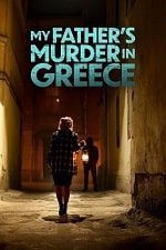 Убийство моего отца в Греции (2024) скачать